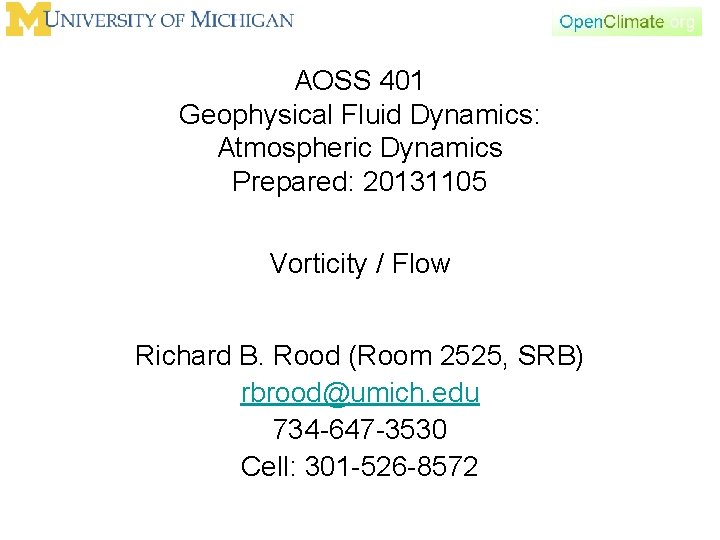 AOSS 401 Geophysical Fluid Dynamics: Atmospheric Dynamics Prepared: 20131105 Vorticity / Flow Richard B.