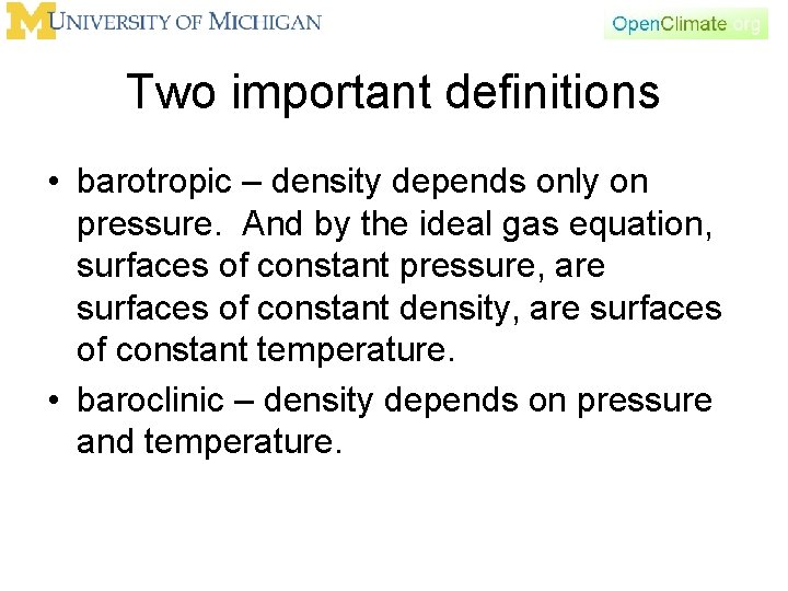 Two important definitions • barotropic – density depends only on pressure. And by the