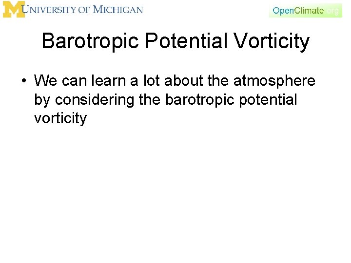 Barotropic Potential Vorticity • We can learn a lot about the atmosphere by considering