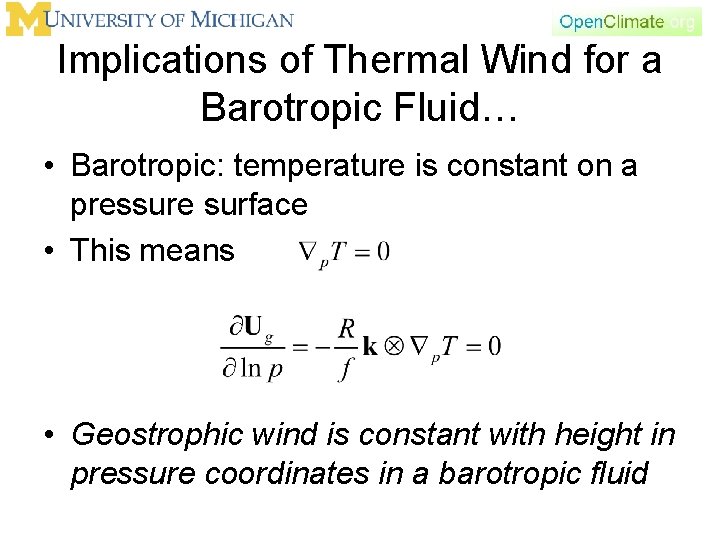 Implications of Thermal Wind for a Barotropic Fluid… • Barotropic: temperature is constant on