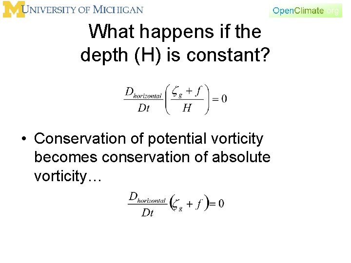 What happens if the depth (H) is constant? • Conservation of potential vorticity becomes