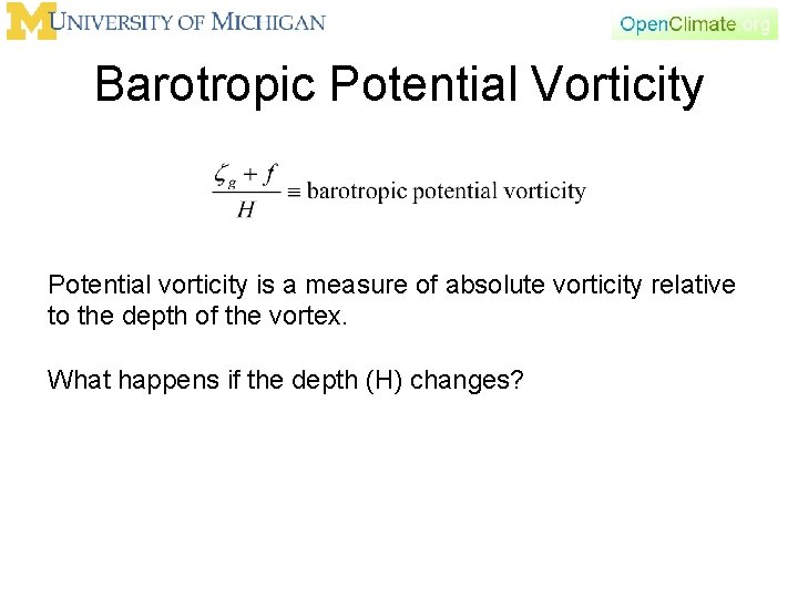 Barotropic Potential Vorticity Potential vorticity is a measure of absolute vorticity relative to the