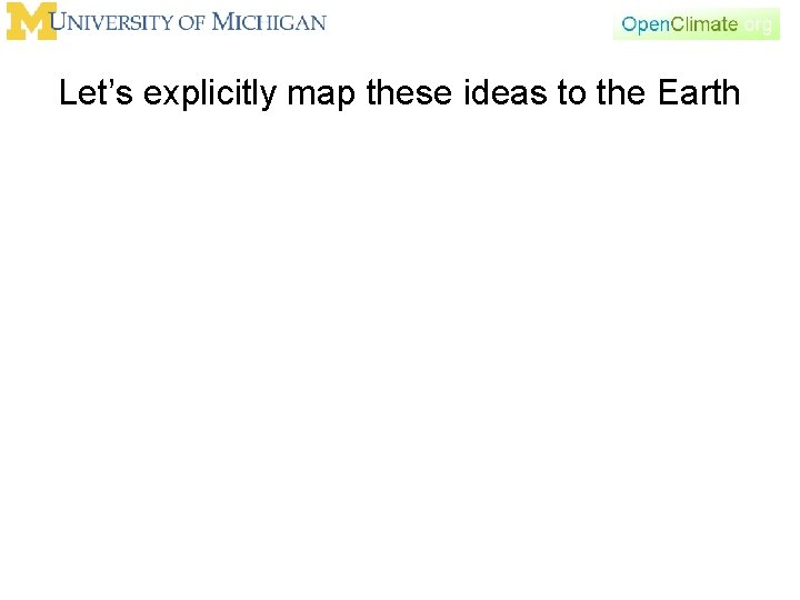 Let’s explicitly map these ideas to the Earth 