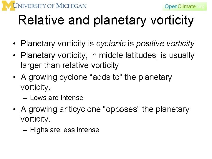 Relative and planetary vorticity • Planetary vorticity is cyclonic is positive vorticity • Planetary
