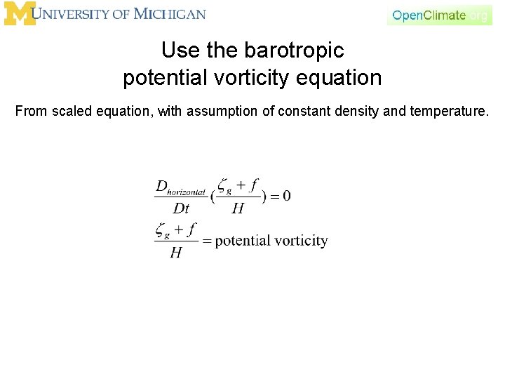 Use the barotropic potential vorticity equation From scaled equation, with assumption of constant density