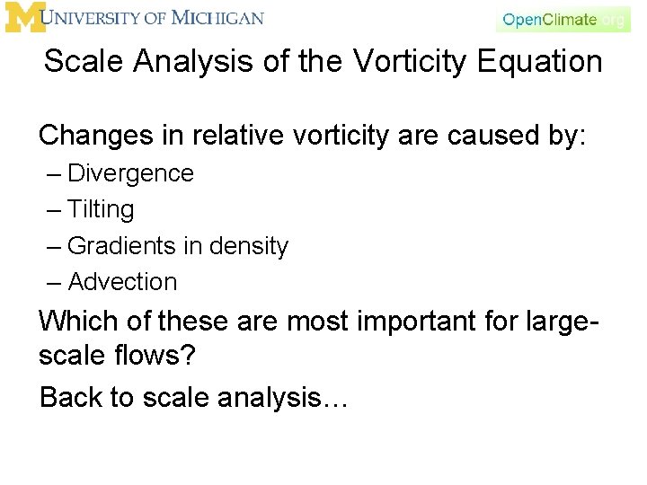 Scale Analysis of the Vorticity Equation Changes in relative vorticity are caused by: –