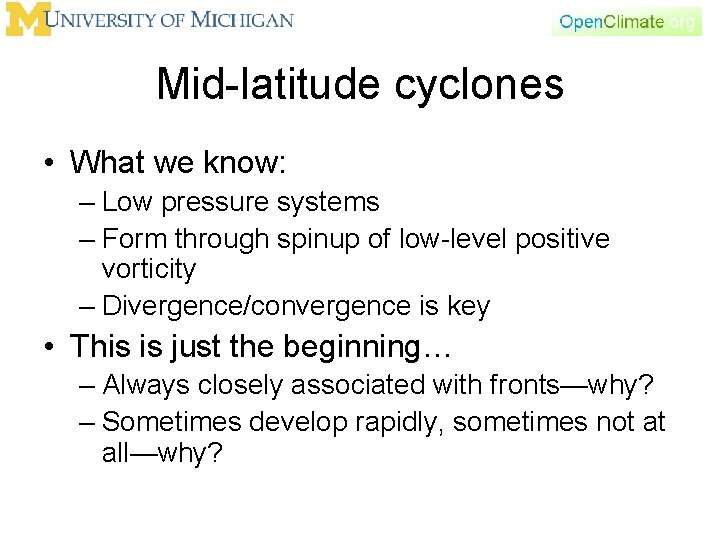Mid-latitude cyclones • What we know: – Low pressure systems – Form through spinup