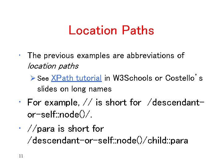 Location Paths • The previous examples are abbreviations of location paths Ø See XPath