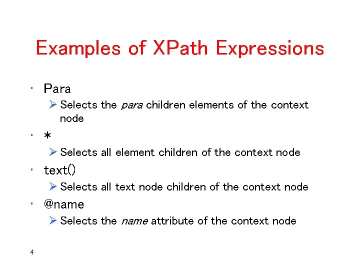 Examples of XPath Expressions • Para Ø Selects the para children elements of the