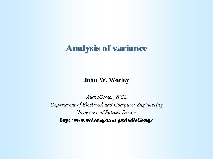 Analysis of variance John W. Worley Audio. Group, WCL Department of Electrical and Computer