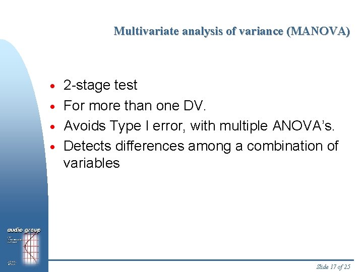 Multivariate analysis of variance (MANOVA) 2 -stage test · For more than one DV.