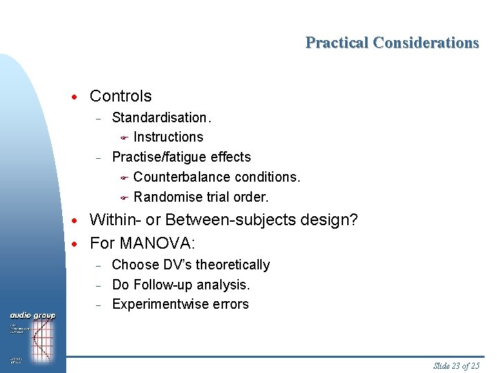Practical Considerations · Controls - Standardisation. F Instructions Practise/fatigue effects F Counterbalance conditions. F