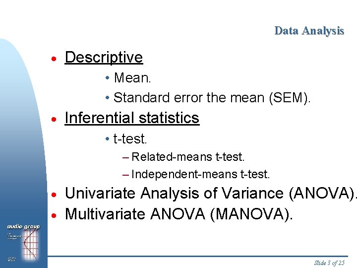 Data Analysis · Descriptive • Mean. • Standard error the mean (SEM). · Inferential