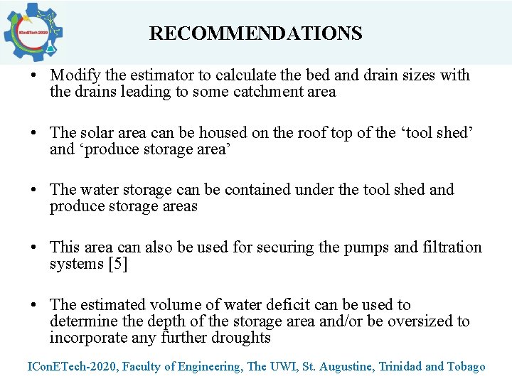 RECOMMENDATIONS • Modify the estimator to calculate the bed and drain sizes with the