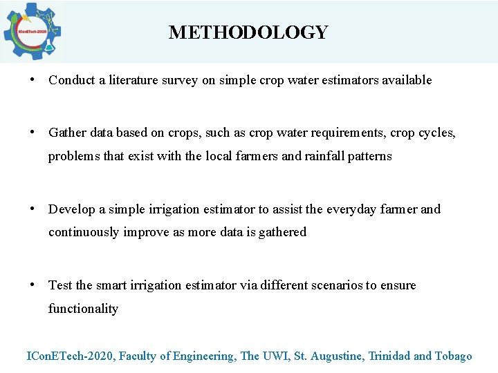 METHODOLOGY • Conduct a literature survey on simple crop water estimators available • Gather