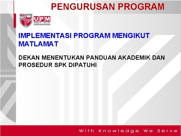 PENGURUSAN PROGRAM IMPLEMENTASI PROGRAM MENGIKUT MATLAMAT DEKAN MENENTUKAN PANDUAN AKADEMIK DAN PROSEDUR SPK DIPATUHI