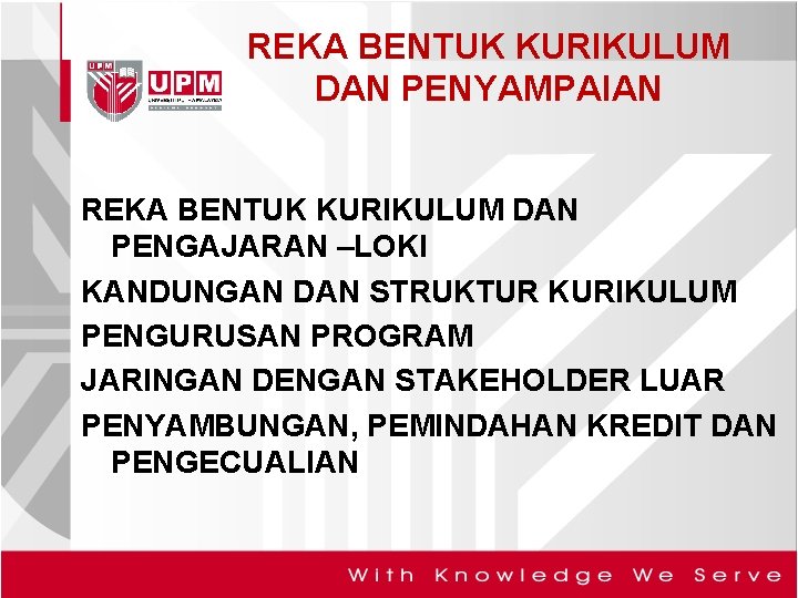 REKA BENTUK KURIKULUM DAN PENYAMPAIAN REKA BENTUK KURIKULUM DAN PENGAJARAN –LOKI KANDUNGAN DAN STRUKTUR