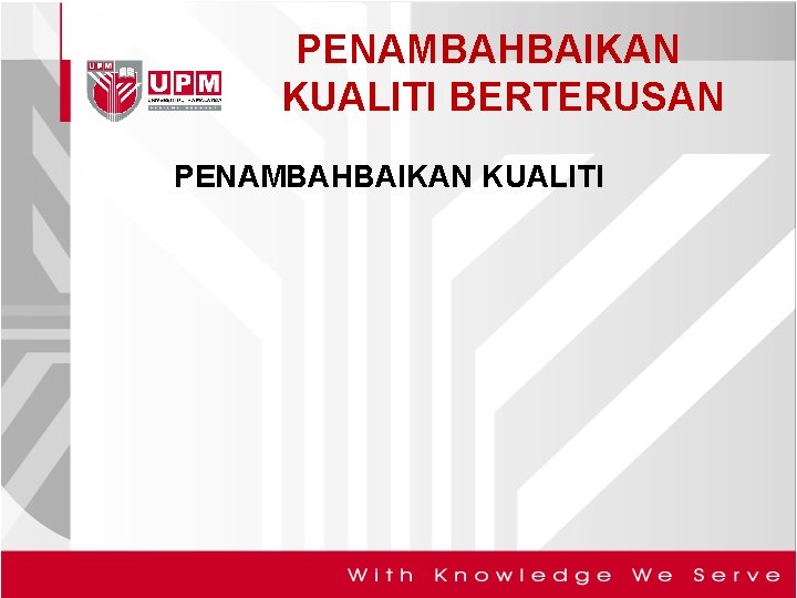 PENAMBAHBAIKAN KUALITI BERTERUSAN PENAMBAHBAIKAN KUALITI 