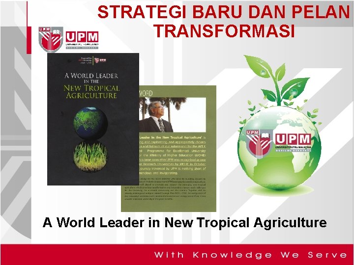 STRATEGI BARU DAN PELAN TRANSFORMASI A World Leader in New Tropical Agriculture 