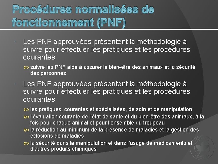 Procédures normalisées de fonctionnement (PNF) Les PNF approuvées présentent la méthodologie à suivre pour