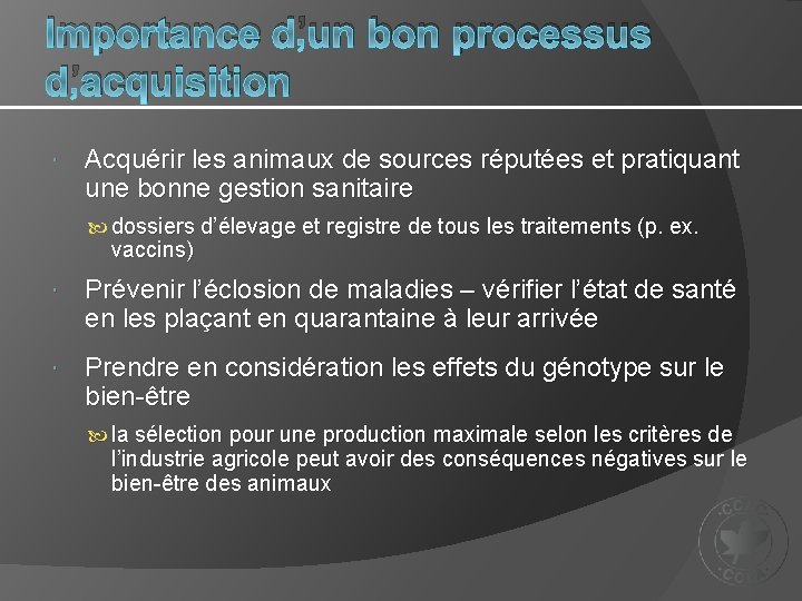 Importance d’un bon processus d’acquisition Acquérir les animaux de sources réputées et pratiquant une