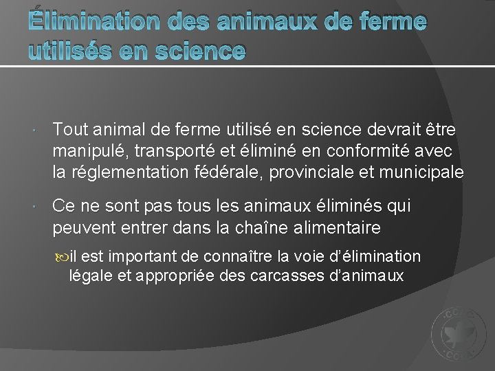 Élimination des animaux de ferme utilisés en science Tout animal de ferme utilisé en