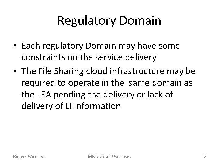 Regulatory Domain • Each regulatory Domain may have some constraints on the service delivery