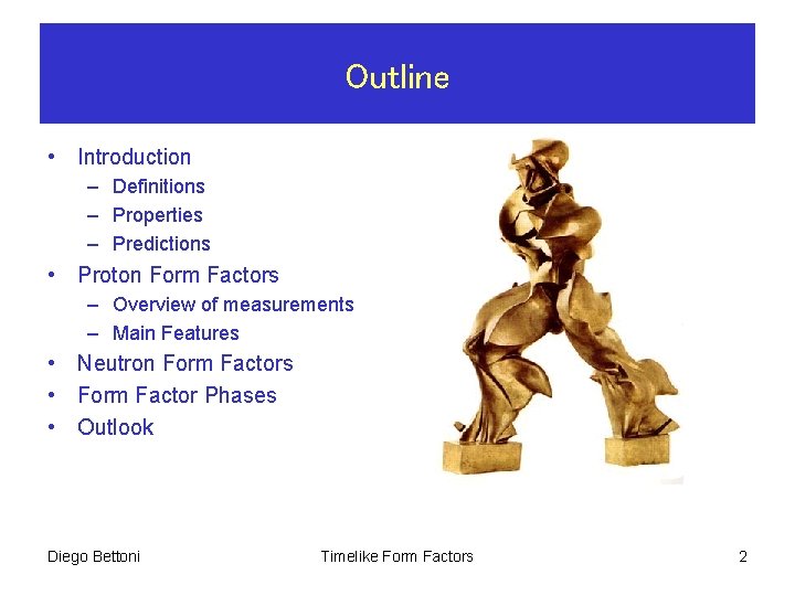 Outline • Introduction – Definitions – Properties – Predictions • Proton Form Factors –