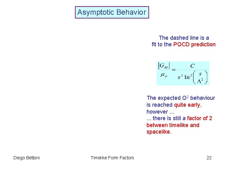 Asymptotic Behavior The dashed line is a fit to the PQCD prediction The expected