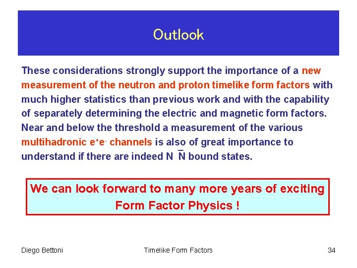 Outlook These considerations strongly support the importance of a new measurement of the neutron