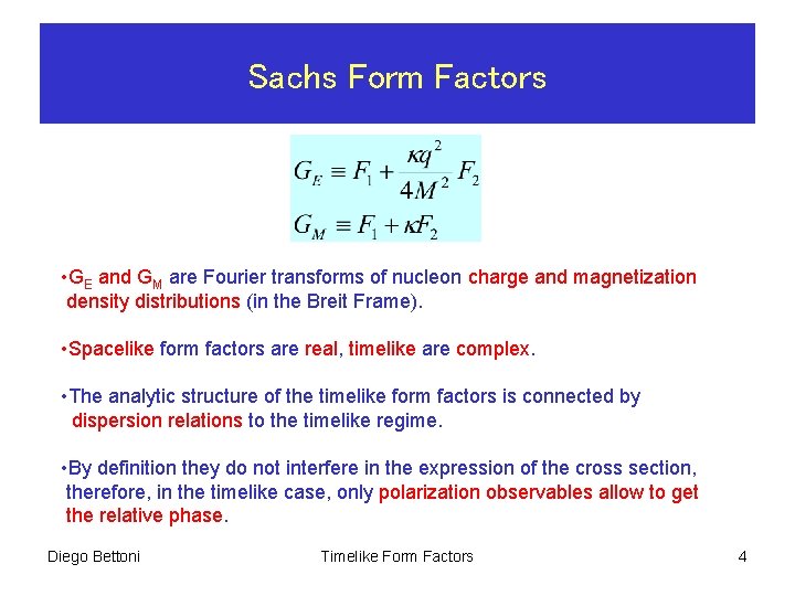 Sachs Form Factors • GE and GM are Fourier transforms of nucleon charge and
