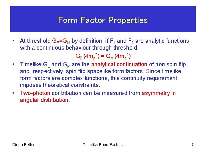 Form Factor Properties • At threshold GE=GM by definition, if F 1 and F