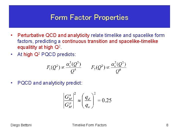 Form Factor Properties • Perturbative QCD and analyticity relate timelike and spacelike form factors,