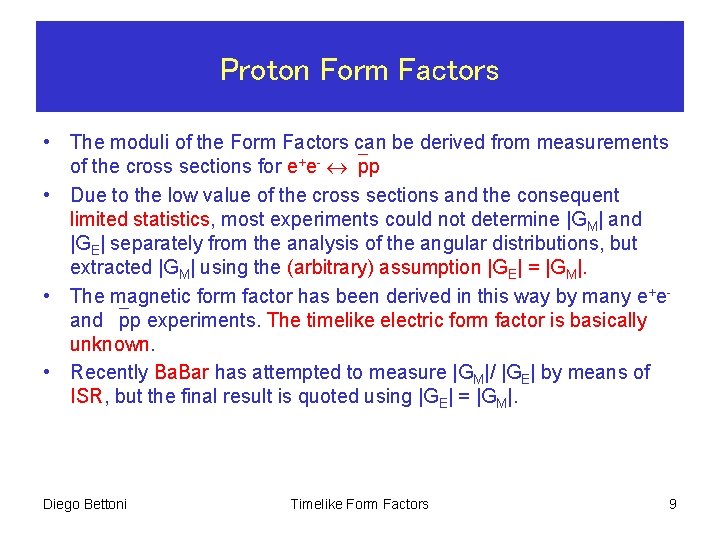 Proton Form Factors • The moduli of the Form Factors can be derived from