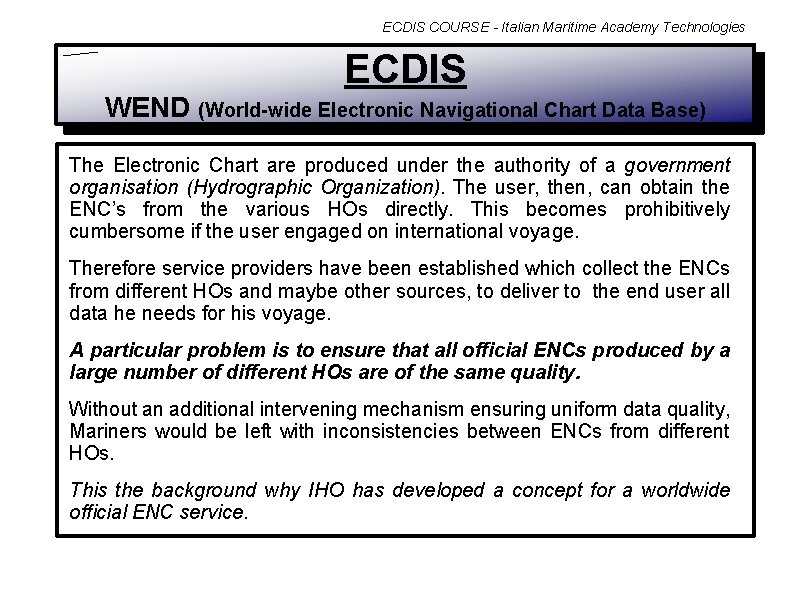 ECDIS COURSE - Italian Maritime Academy Technologies ECDIS WEND (World-wide Electronic Navigational Chart Data