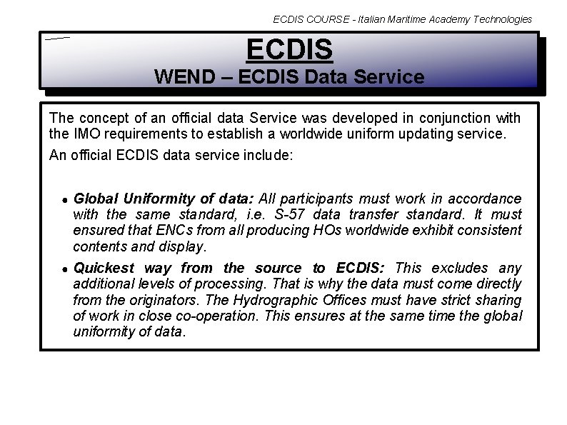 ECDIS COURSE - Italian Maritime Academy Technologies ECDIS WEND – ECDIS Data Service The