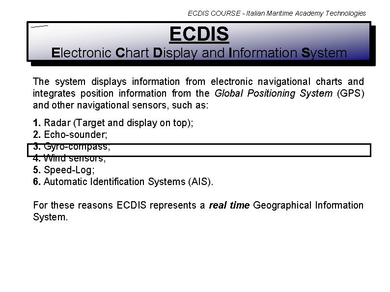 ECDIS COURSE - Italian Maritime Academy Technologies ECDIS Electronic Chart Display and Information System