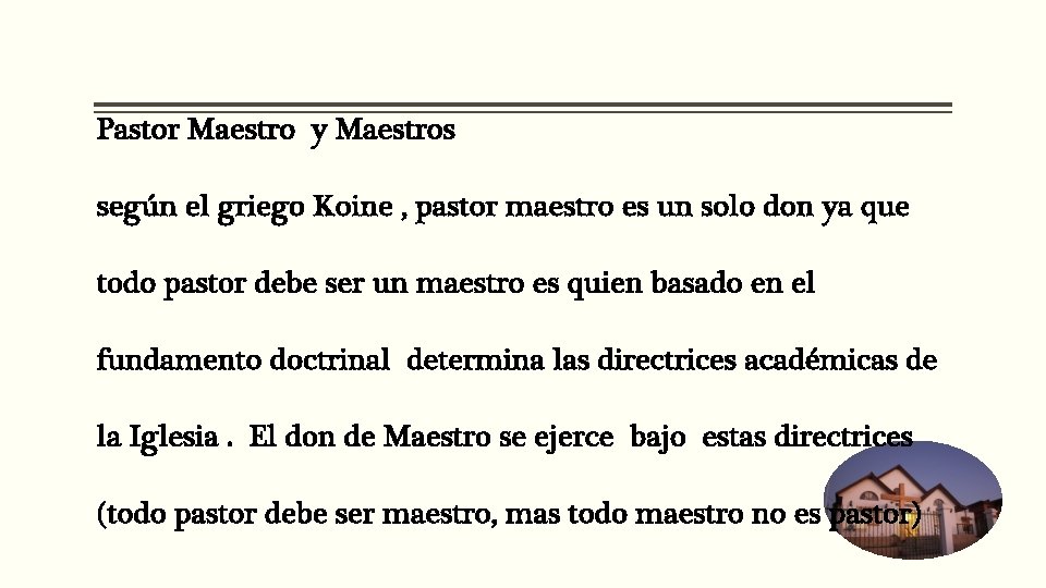 Pastor Maestro y Maestros según el griego Koine , pastor maestro es un solo