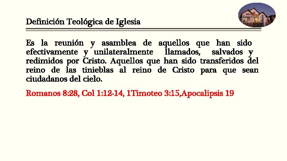 Definición Teológica de Iglesia Es la reunión y asamblea de aquellos que han sido