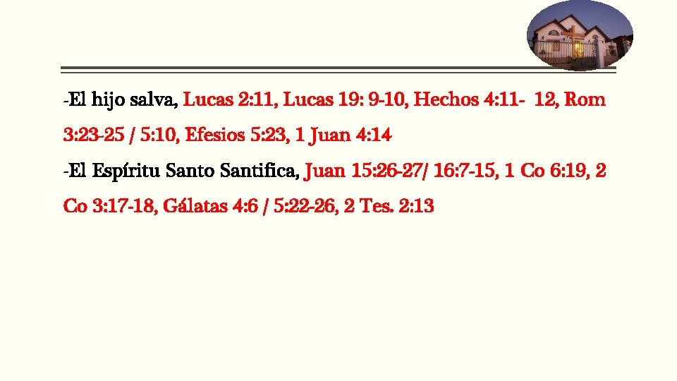 -El hijo salva, Lucas 2: 11, Lucas 19: 9 -10, Hechos 4: 11 -