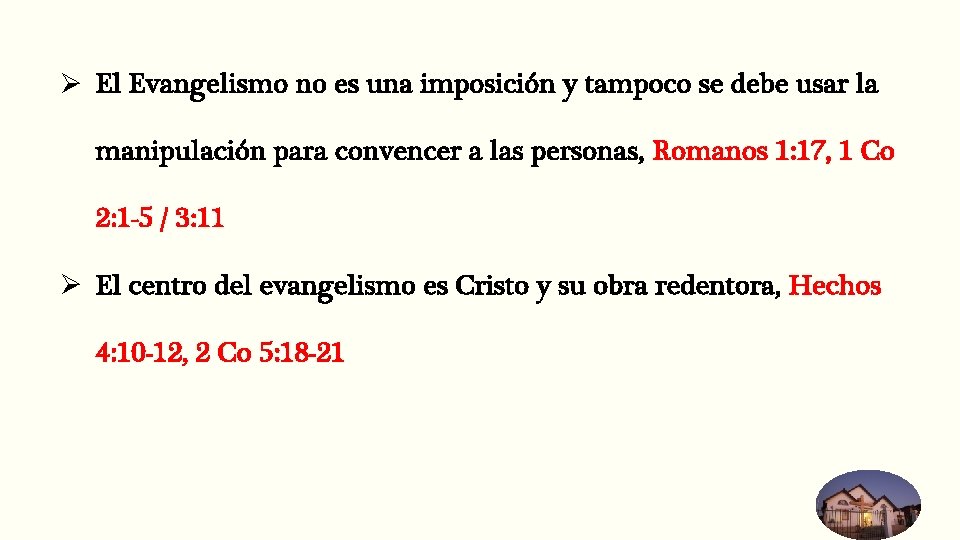 Ø El Evangelismo no es una imposición y tampoco se debe usar la manipulación