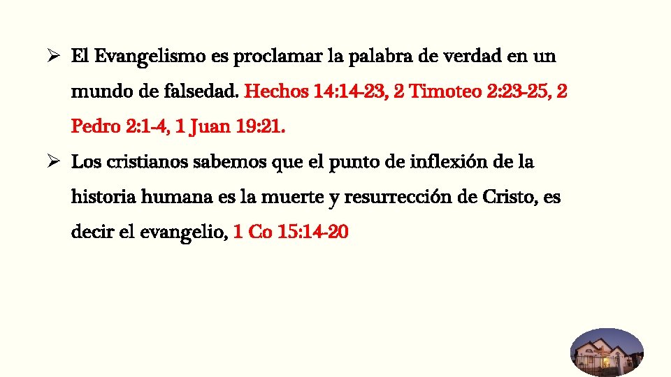 Ø El Evangelismo es proclamar la palabra de verdad en un mundo de falsedad.