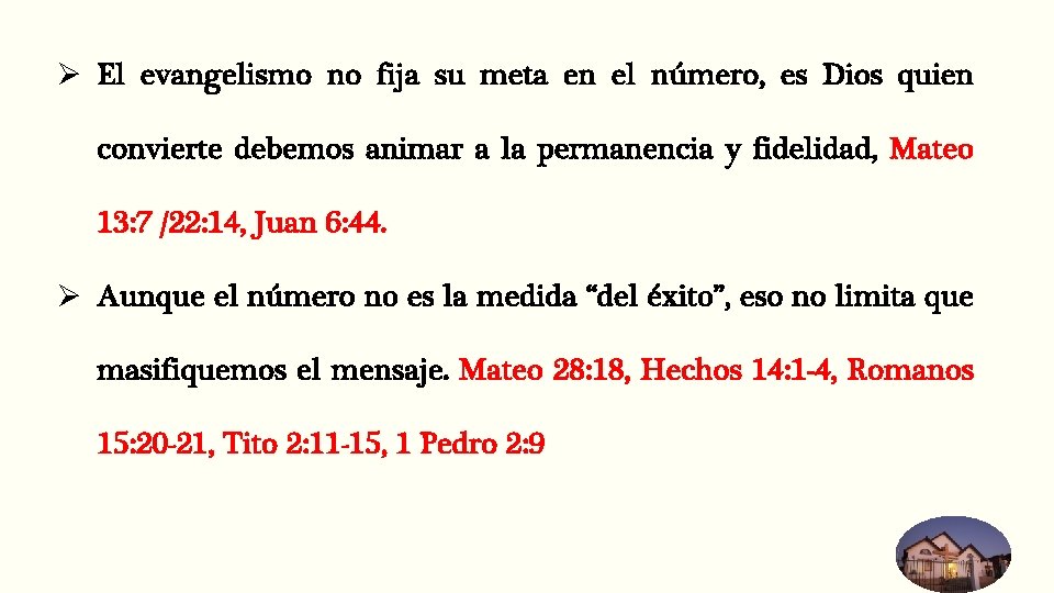 Ø El evangelismo no fija su meta en el número, es Dios quien convierte