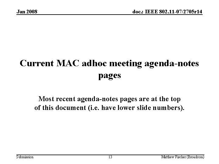 Jan 2008 doc. : IEEE 802. 11 -07/2705 r 14 Current MAC adhoc meeting