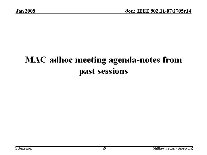 Jan 2008 doc. : IEEE 802. 11 -07/2705 r 14 MAC adhoc meeting agenda-notes