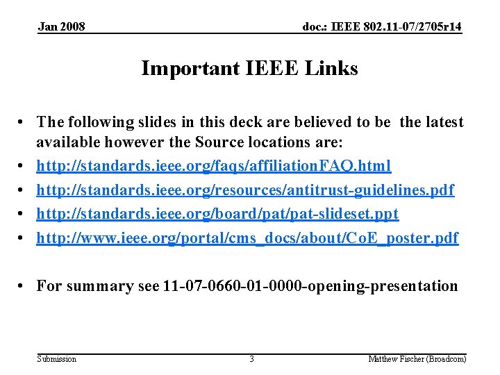 Jan 2008 doc. : IEEE 802. 11 -07/2705 r 14 Important IEEE Links •