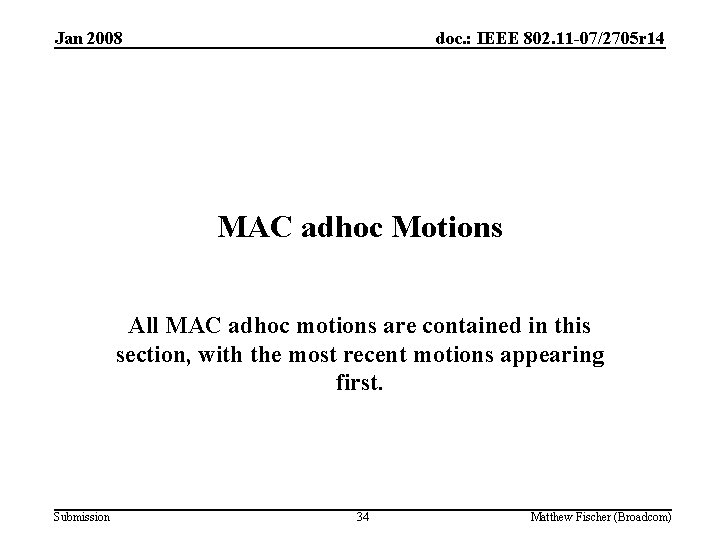 Jan 2008 doc. : IEEE 802. 11 -07/2705 r 14 MAC adhoc Motions All