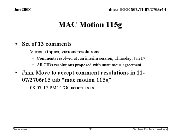 Jan 2008 doc. : IEEE 802. 11 -07/2705 r 14 MAC Motion 115 g