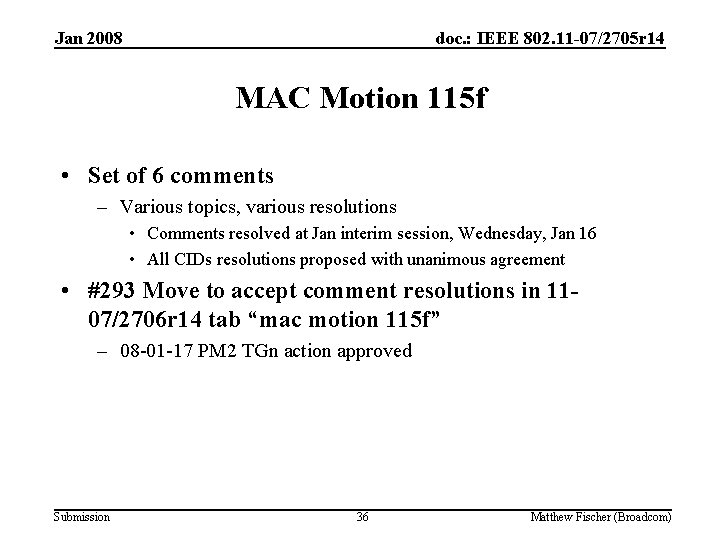 Jan 2008 doc. : IEEE 802. 11 -07/2705 r 14 MAC Motion 115 f