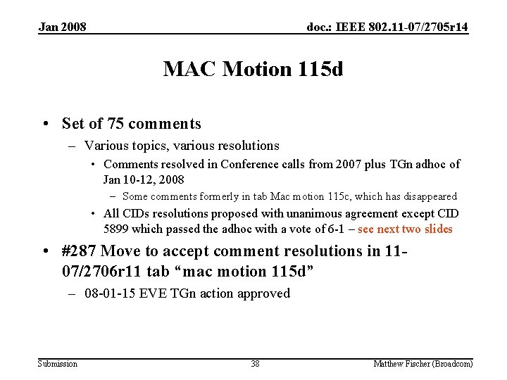 Jan 2008 doc. : IEEE 802. 11 -07/2705 r 14 MAC Motion 115 d